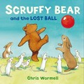 Scruffy Bear and the lost ball / Christopher Wormell.