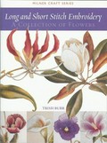 Long and short stitch embroidery : a collection of flowers / Trish Burr.