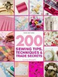 200 sewing tips, techniques & trade secrets / Lorna Knight.
