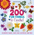 200 fun things to crochet : decorative flowers, leaves, bugs, butterflies and more! / edited by Victoria Lyle.