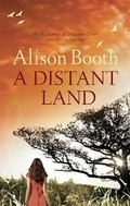 A distant land / Alison Booth.