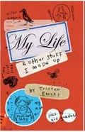My life & other stuff I made up / by Tristan Bancks ; pics by Gus Gordon.