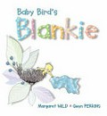 Baby Bird's blankie / Margaret Wild ; Gwyn Perkins.