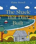 The shack that dad built / Elaine Russell.