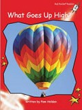 What goes up high? / written by Pam Holden.