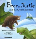 Bear and Turtle and the great lake race: Andrew Fusek Peters ; illustrated by Alison Edgson.