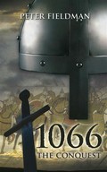 1066 the conquest: Peter Fieldman.