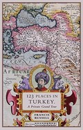 123 places in Turkey : a private grand tour / Francis Russell.