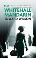 The Whitehall mandarin / Edward Wilson.