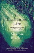 The enchanted life : unlocking the magic of the everyday / Sharon Blackie ; Leo Nickolls, illustrator.