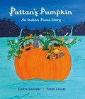 Pattan's pumpkin : an Indian flood story / written by Chitra Soundar , Illustrated by Frané Lessac.