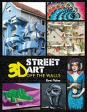 3D street art : off the walls / Erni Vales.