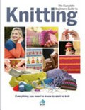 The complete beginner's guide to knitting.
