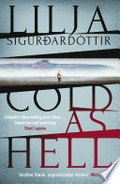 Cold as hell: The breakout bestseller, first in the addictive an áróra investigation series. Lilja Sigurdardóttir.