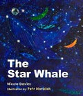 The star whale / poems by Nicola Davies ; pictures by Petr Horácek.