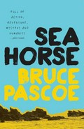 Seahorse / Bruce Pascoe.
