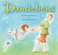 Dandelions / Katrina McKelvey and [illustrated by] Kirrili Lonergan.