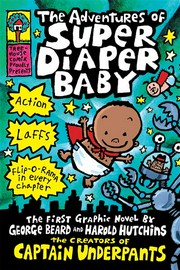 The adventures of super diaper baby: Super diaper baby series, book 1. Dav Pilkey.