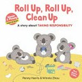 Roll up, roll up, clean up : a story about taking responsibility / Penny Harris & Winnie Zhou.
