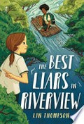 The best liars in Riverview / Lin Thompson.