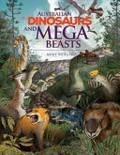 Australian dinosaurs and mega beasts / Myke Mollard.
