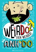Even weirder! Weirdo series, book 2. Anh Do.