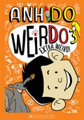 Extra weird! Weirdo series, book 3. Anh Do.