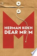 Dear Mr M / Herman Koch ; translated from the Dutch by Sam Garrett.