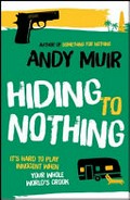 Hiding to nothing / Andy Muir.