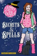 Secrets & spells / Aleesah Darlison.