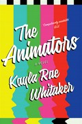 The animators: Kayla Rae Whitaker.