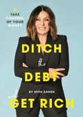 Ditch the debt and get rich / by Effie Zahos.