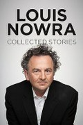 Collected stories / Louis Nowra.