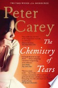 The chemistry of tears / Peter Carey.