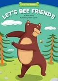 Let's bee friends / by Anna Prokos ; illustrated by Mattia Cerato.