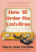 How to order the universe : a novel / María José Ferrada ; translated by Elizabeth Bryer.