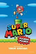 Super Mario. story and art by Yukio Sawada ; translation, Caleb Cook ; English adaptation, Molly Tanzer ; lettering, Vanessa Satone. Manga mania