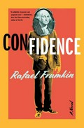 Confidence : a novel / Rafael Frumkin.