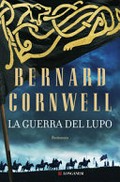La guerra del lupo / romanzo di Bernard Cornwell ; traduzione di Paola Merla.